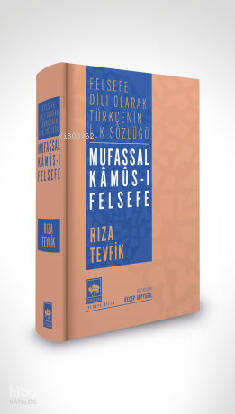Mufassal Kâmûs-ı Felsefe;Felsefe Dili Olarak Türkçe’nin İlk Sözlüğü