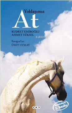  Yoldaşımız At | Yoldaşımız At | Ahmet Yüksel | Kudret Emiroğlu | Kudret Emiroğlu Ahmet Yüksel | Resimleyen Ümit Uzmay | Yapı Kredi Yayınları ( YKY ) | 9789750806278 
