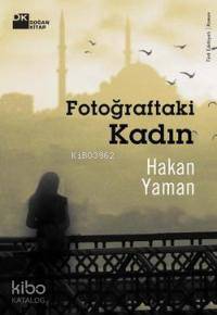  Fotoğraftaki Kadın | Hakan Yaman | Doğan Kitap | 9789759919566 | 