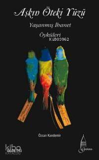  Aşkın Öteki Yüzü Yaşanmış İhanet Öyküleri | Özcan Kandemir | Sistem Yayıncılık | 9789753225168 | 