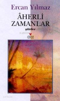  Aherli Zamanlar | Ercan Yılmaz | Can Yayınları | 9789750701757 | 