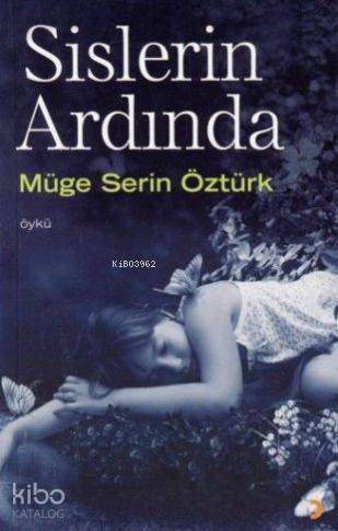  Sislerin Ardında | Sislerin Ardında | Müge Serin Öztürk | Cinius Yayınları | 9786054177219 
