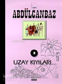  Abdülcanbaz 3 Uzay Kıyıları | Abdülcanbaz 3 Uzay Kıyıları | Turhan Selçuk | Yapı Kredi Yayınları ( YKY ) | 9789750801112 
