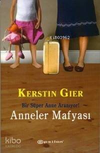  Anneler Mafyası | Anneler Mafyası | Kerstin Gier | Epsilon Yayınevi | 9789944821728 