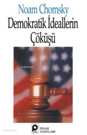  Demokratik İdeallerin Çöküşü | Noam Chomsky | Cevdet Cerit | Pınar Yayınları | 9789753520973 | 