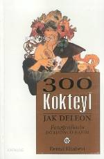  300 Kokteyl | Jak Deleon | Remzi Kitabevi | 9789751405197 | 