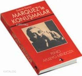  Marquezle Konuşmalar | Marquezle Konuşmalar | Gabriel Garcia Marquez | Hilmi Bitim Şen Süer | Metis Yayıncılık | 1000081100019 