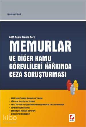  4483 Sayılı Kanuna Göre Memurlar ve Diğer Kamu Görevlileri Hakkında Ceza Soruşturması | İbrahim Pınar | Seçkin Yayıncılık | 9789753472609 | 