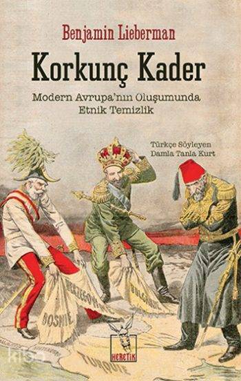  Korkunç Kader Modern Avrupanın Oluşumunda Etnik Temizlik | Ali İmren | İsmet Erdoğan | Levent Ünsaldı | Benjamin Lieberman | Damla Tanla Kurt | Heretik Yayıncılık | 9786059436038 | 