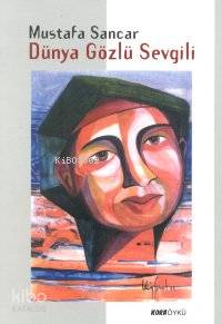  Dünya Gözlü Sevgili | Mustafa Sancar | Kora Yayın | 9789757957706 | 