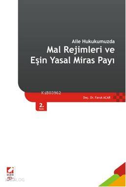  Aile Hukukumuzda Mal Rejimleri ve Eşin Yasal Miras Payı | Aile Hukukumuzda Mal Rejimleri ve Eşin Yasal Miras Payı | Faruk Acar | Seçkin Yayıncılık | 9789750212987 
