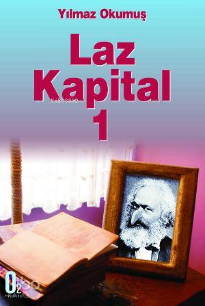  Laz Kapital 1 | Yılmaz Okumuş | O2 Yayınevi | 9786058860018 | 