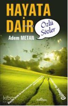  Hayata Dair özlü Sözler | Adem Metan | Yediveren Yayınları | 9786058820395 | 