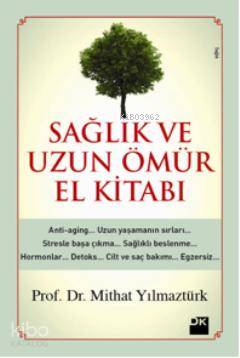  Sağlık ve Uzun Ömür El Kitabı | Mithat Yılmaztürk | Doğan Kitap | 9786050901542 | 