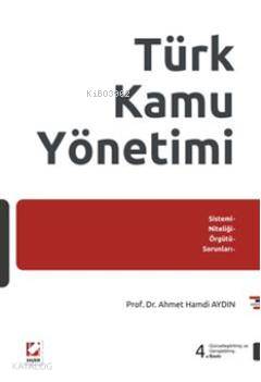  Türk Kamu Yönetimi | Türk Kamu Yönetimi | Ahmet Hamdi Aydın | Seçkin Yayıncılık | 9789750216855 