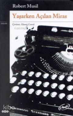  Yaşarken Açılan Miras | Yaşarken Açılan Miras | Robert Musil | Yapı Kredi Yayınları ( YKY ) | 9789753631501 
