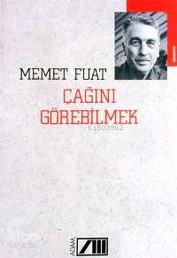  Çağını Görebilmek | Memet Fuat | Adam Yayınları | 9789754183825 | 