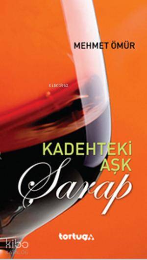  Kadehteki Aşk Şarap | Mehmet Ömür | Tortuga Yayınları | 9786055169121 | 