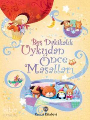  Beş Dakikalık Uykudan Önce Masalları | Beş Dakikalık Uykudan Önce Masalları | Kolektif | Seda Çıngay | Remzi Kitabevi | 9789751415462 