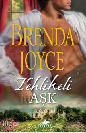  Tehlikeli Aşk | Brenda Joyce | Melda Dinçel | Begüm Berkman Padar | Pegasus Yayıncılık | 9786053431503 | 