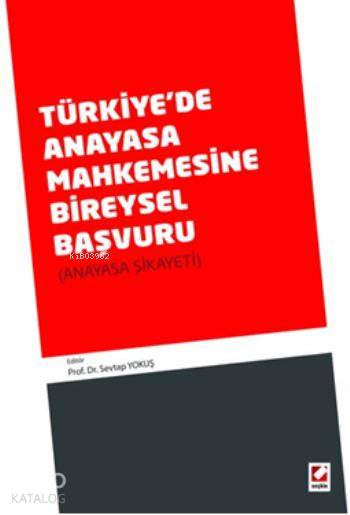  Türkiyede Anayasa Mahkemesine Bireysel Başvuru Anayasa Şikayeti | Türkiyede Anayasa Mahkemesine Bireysel Başvuru Anayasa Şikayeti | Sevtap Yokuş | Seçkin Yayıncılık | 9789750226694 