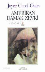  Amerikan Damak Zevki | Joyce Carol Oates | Alev Bulut | Can Yayınları | 9789755105512 | 