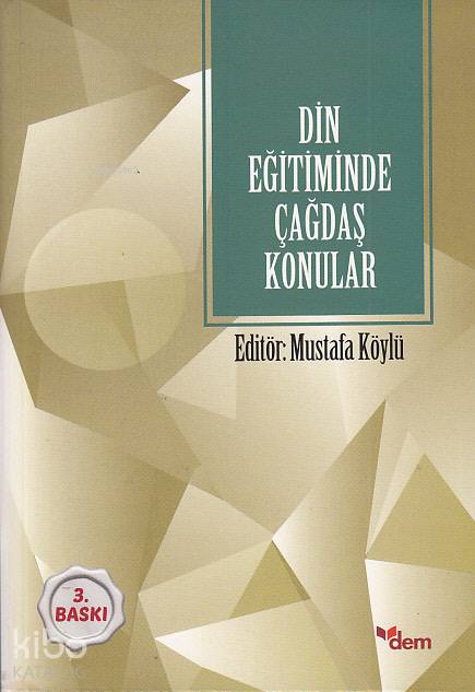  Din Eğitiminde Çağdaş Konular | Mustafa Köylü | Mustafa Köylü | Dem Yayınları | 9786054036349 | 