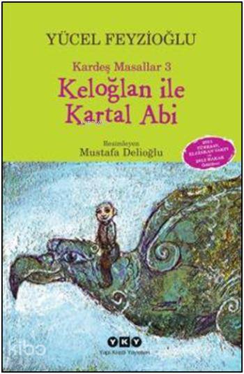  Keloğlan ile Kartal Abi Kardeş Masallar 3 | Keloğlan ile Kartal Abi Kardeş Masallar 3 | Yücel Feyzioğlu | Yapı Kredi Yayınları ( YKY ) | 9789750829192 