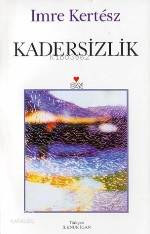  Kadersizlik | Imre Kertesz (Imre Kertész) | İlknur Özdemir | Can Yayınları | 9789755109169 | 