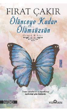  Ölünceye Kadar Ölümsüzsün | Ölünceye Kadar Ölümsüzsün | Fırat Çakır | Yediveren Yayınları | 9786055011529 