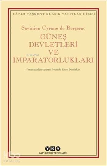  Güneş Devletleri ve İmparatorlukları | Savinien Cyrano De Bergerac | Mustafa Demirkan | Ersel Topraktepe | Yapı Kredi Yayınları ( YKY ) | 9789750830716 | 