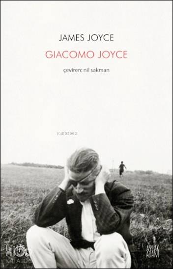  Giacomo Joyce | Giacomo Joyce | James Joyce | Nil Sakman | Aylak Adam | 9786054849758 