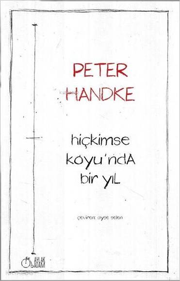  Hiçkimse Koyunda Bir Yıl | Hiçkimse Koyunda Bir Yıl | Peter Handke | Ayşe Selen | Aylak Adam | 9786059115018 