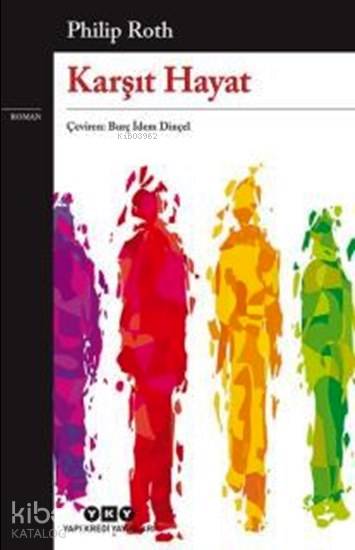  Karşıt Hayat | Philip Roth | Burç İdem Dinçel | Berna Akkıyal | Filiz Özkan | Yapı Kredi Yayınları ( YKY ) | 9789750831157 | 