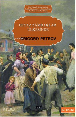  Beyaz Zambaklar Ülkesinde | Beyaz Zambaklar Ülkesinde | Grigory Petrov | Haldun Şeker | Mutena Yayınları | 9786059918534 