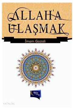  Allaha Ulaşmak | Allaha Ulaşmak | İmamı Gazali | Gece Kitaplığı Yayınları | 9786054942008 