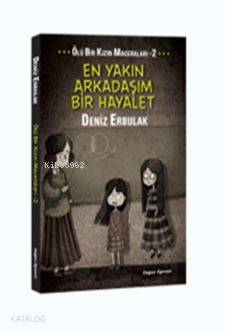  Ölü Bir Kızın Maceraları 2 En Yakın Arkadaşım Bir Hayalet | Deniz Erbulak | Doğan Egmont Yayıncılık | 9786050924909 | 