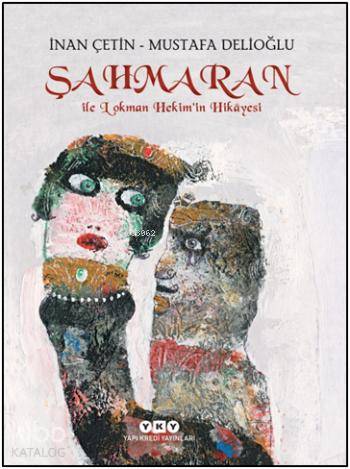  Şahmaran ile Lokman Hekimin Hikâyesi | Şahmaran ile Lokman Hekimin Hikâyesi | İnan Çetin | Mustafa Delioğlu | Yapı Kredi Yayınları ( YKY ) | 9789750832079 