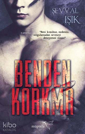  Benden Korkma | Tuğçe Nida Sevin | Can Kara | Aslıhan Kopuz | Şevval Işık | Müptela Yayınevi | 9786059021418 | 