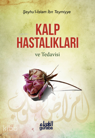  Kalp Hastalıkları Ve Tedavisi | Kalp Hastalıkları Ve Tedavisi | İbni Teymiyye | Guraba Yayınları | 9786055387587 