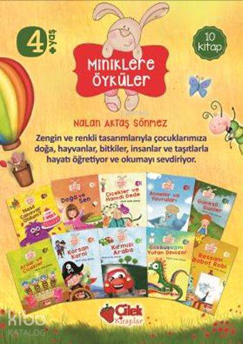 Miniklere Öyküler (4+ Yaş 10 Kitap) | Miniklere Öyküler (4+ Yaş 10 Kitap) | Nalan Aktaş Sönmez | Fatıma Zehra Bayrak | Çilek Yayınları | 9786051182919 
