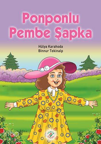  Ponponlu Pembe Şapka | Binnur Tekinalp | Hülya Karahoda | Hülya KarahodaBinnur Tekinalp | Ferfir Yayınları | 9786059937344 | 