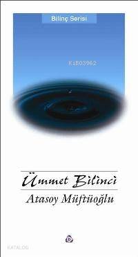  Ümmet Bilinci | Ümmet Bilinci | Atasoy Müftüoğlu | Düşün Yayıncılık | 9789755500317 