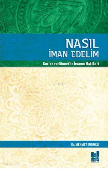  Nasıl İman Edelim | Nasıl İman Edelim | Mehmet Sürmeli | MGV Yayınları | 9786055000639 