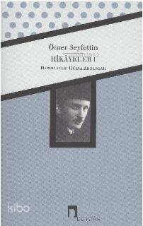  Ömer Seyfettin Bütün Hikayeler 1 | Ömer Seyfettin | İnci Enginün | Işıl Döneray | Hülya Argunşah | Dergah Yayınları | 9789759953508 | 