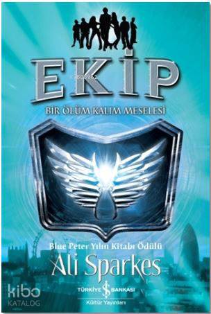  Ekip Bir Ölüm Kalım Meselesi | Ekip Bir Ölüm Kalım Meselesi | Ali Sparkes | Özlem Sakin | Nevin Avan Özdemir | Türkiye İş Bankası Kültür Yayınları | 9786052950012 