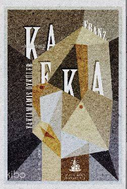  Yakılmamış Öyküler | Franz Kafka | Güneş Soybilgen | Yitik Ülke Yayınları | 9786059782609 | 