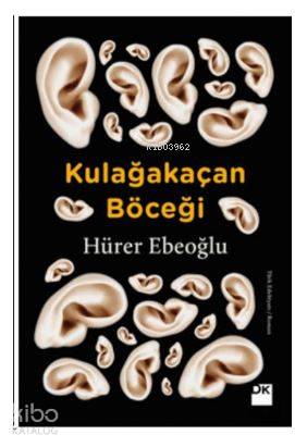  Kulağakaçan Böceği | Kulağakaçan Böceği | Hürer Ebeoğlu | Doğan Kitap | 9786050945768 