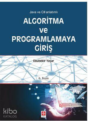  Algoritma ve Programlamaya Giriş Java ve C# Anlatımlı | Algoritma ve Programlamaya Giriş Java ve C# Anlatımlı | Ebubekir Yaşar | Ekin Kitabevi Yayınları | 9786053272526 