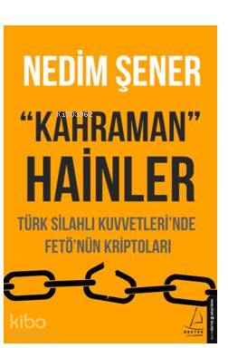  Kahraman Hainler Türk Silahlı Kuvvetlerinde Fetönün Kriptoları | Nedim Şener | Destek Yayınları | 9786053114215 | 